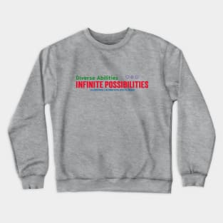 Diverse Abilities, Infinite Possibilities Crewneck Sweatshirt